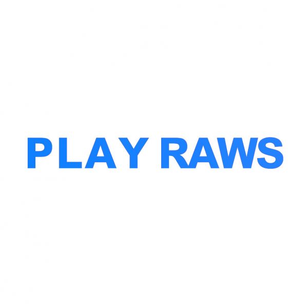 PLAY RAWS