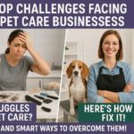 Top Challenges Facing Pet Care Businesses & How to Overcome Them