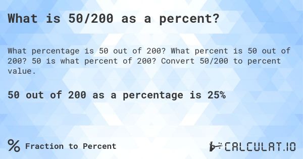 What is 50/200 as a percent?. What percent is 50 out of 200? 50 is what percent of 200? Convert 50/200 to percent value.